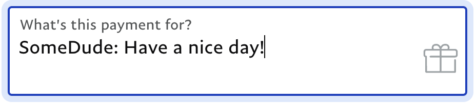 Поле «What's this payment for?» с примером «SomeDude: Have a nice day!»